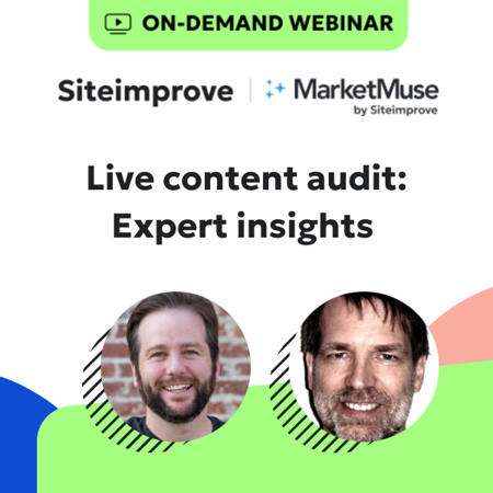 On-demand webinar Siteimprove + MarketMuse, live content audit: expert insights with Jeff Coyle and Stephen Jeske